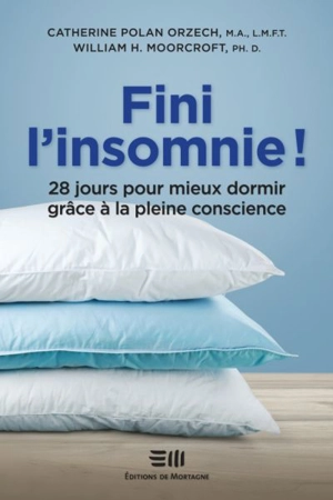 Fini l'insomnie ! : 28 jours pour mieux dormir grâce à la pleine conscience - Catherine Polan Orzech