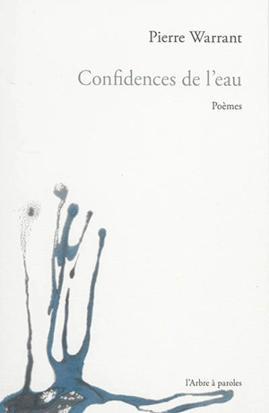 Confidences de l'eau : poèmes - Pierre Warrant