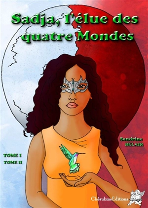 Sadja, l'élue des quatre mondes. Vol. 1-2 - Sandrine Belair