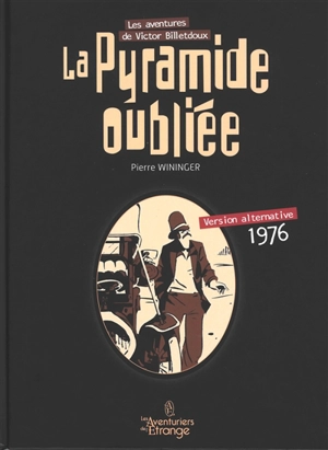 Les aventures de Victor Billetdoux. Vol. 1. La pyramide oubliée : version alternative 1976 - Pierre Wininger