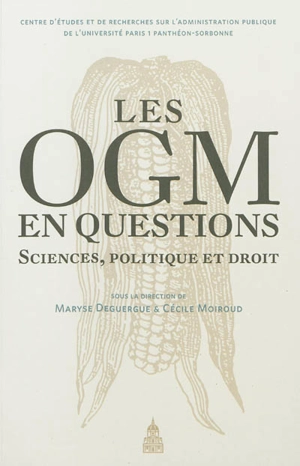 Les OGM en questions : sciences, politique et droit : actes du colloque des 17 et 18 septembre 2009