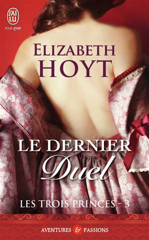 Les trois princes. Vol. 3. Le dernier duel - Elizabeth Hoyt