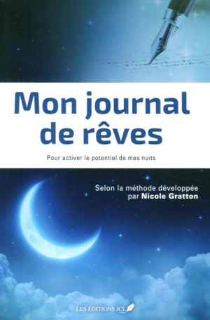 Mon journal de rêves : pour activer le potentiel de mes nuits - Nicole Gratton