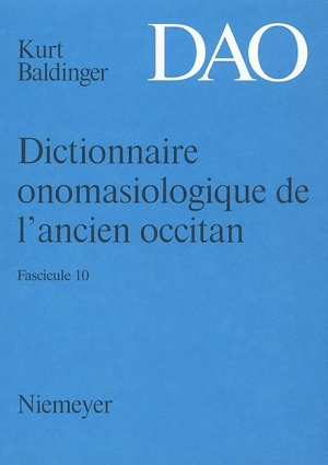 Dictionnaire onomasiologique de l'ancien occitan : DAO. Vol. 10. Dictionnaire onomasiologique de l'ancien occitan : fascicule 10 - Kurt Baldinger