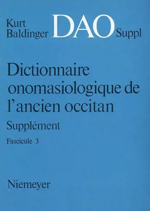 Dictionnaire onomasiologique de l'ancien occitan, supplément : DAO, suppl. Vol. 3 - Kurt Baldinger