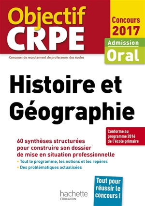 Histoire et géographie : admission, oral concours 2017 : 60 synthèses structurées pour construire son dossier de mise en situation professionnelle - Laurent Bonnet