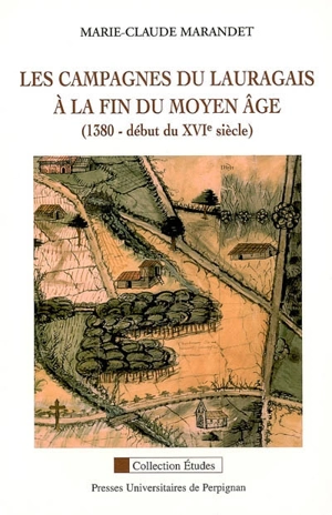 Les campagnes du Lauragais à la fin du Moyen Age : 1380-début du XVIe siècle - Marie-Claude Marandet