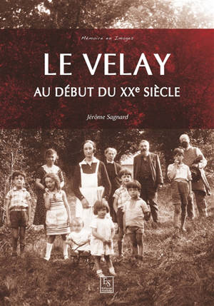 Le Velay au début du XXe siècle - Jérôme Sagnard