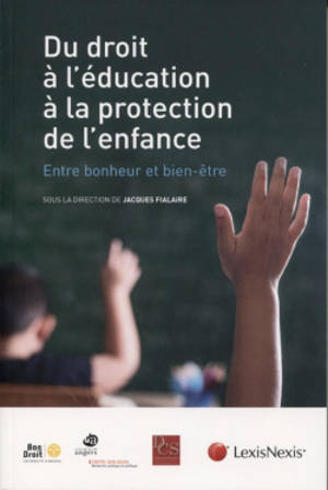 Du droit à l'éducation à la protection de l'enfance : entre bonheur et bien-être : actes du colloque organisé le 2 juin 2017 à la Cité des congrès de Nantes Métropole dans le cadre du projet de recherche sur bonheur et droit