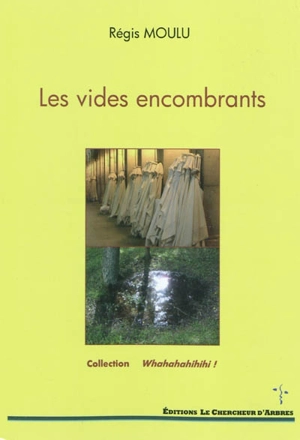 Les vides encombrants : pièce de théâtre : comédie - Régis Moulu