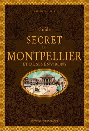 Guide secret de Montpellier et de ses environs - Myriem Lahidely