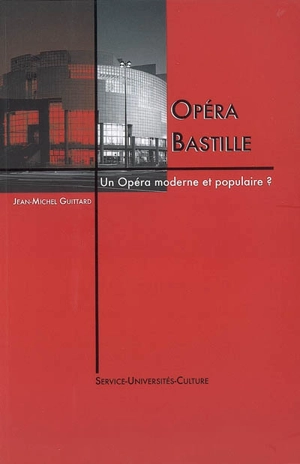 Opéra Bastille : un opéra moderne et populaire ? - Jean-Michel Guittard