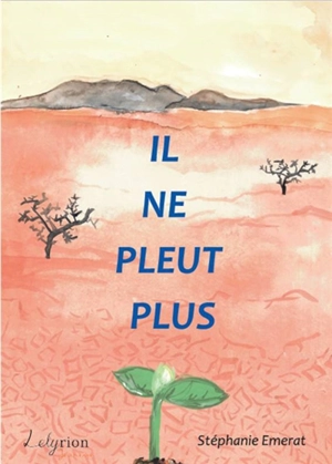 Il ne pleut plus - Stéphanie Emerat