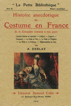 Histoire anecdotique du costume en France : de la conquête romaine à nos jours - A. Deblay