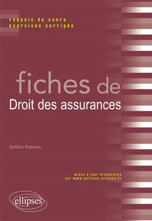 Fiches de droit des assurances : rappels de cours et exercices corrigés - Matthieu Robineau