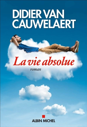 La vie absolue - Didier Van Cauwelaert