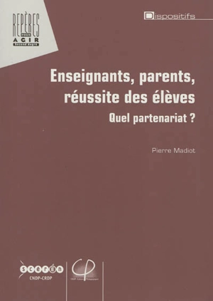 Enseignants, parents, réussite des élèves : quel partenariat ? - Pierre Madiot