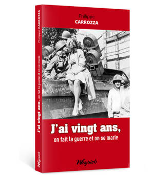 J'ai vingt ans, on fait la guerre et on se marie - Philippe Carrozza