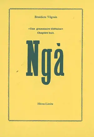 Une grammaire tibétaine. Vol. 8. Ngà - Bénédicte Vilgrain