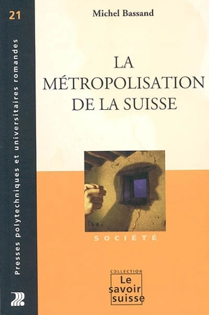 La métropolisation de la Suisse - Michel Bassand