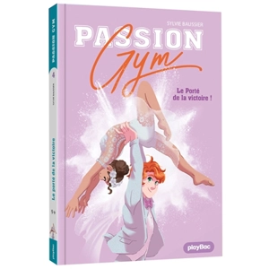 Passion gym. Vol. 5. Le porté de la victoire ! - Sylvie Baussier