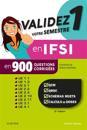 Validez votre semestre 1 en IFSI en 900 questions corrigées : UE 1.1, 1.3, 2.1, 2.3, 2.4, 2.10, 2.11, 3.1 et 4.1