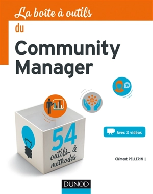 La boîte à outils du community manager : 54 outils & méthodes - Clément Pellerin