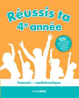 Réussis ta 4e année ! : français, mathématique - Françoise Tchou