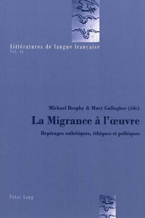 La migrance à l'oeuvre : repérages esthétiques, éthiques et politiques