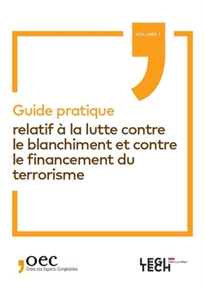 Guide pratique relatif à la lutte contre le blanchiment et contre le financement du terrorisme. Vol. 1 - Ordre des experts-comptables (France)