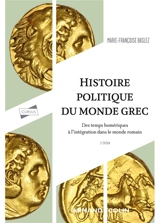 Histoire politique du monde grec : des temps homériques à l'intégration dans le monde romain - Marie-Françoise Baslez