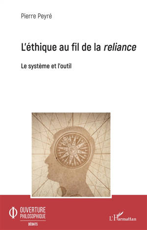 L'éthique au fil de la reliance : le système et l'outil - Pierre Peyré