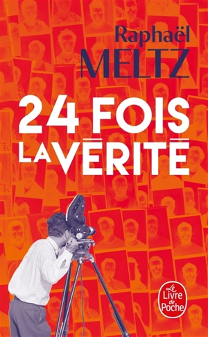 24 fois la vérité - Raphaël Meltz