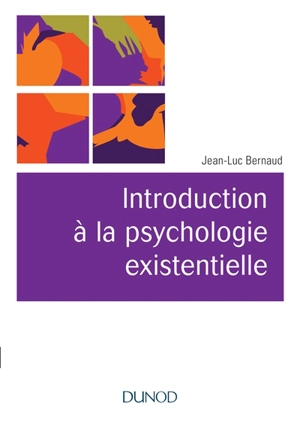 Introduction à la psychologie existentielle - Jean-Luc Bernaud