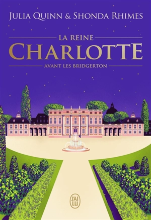 La reine Charlotte : avant les Bridgerton - Julia Quinn