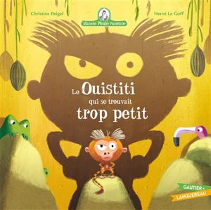 Mamie Poule raconte. Vol. 29. Le ouistiti qui se trouvait trop petit - Christine Beigel