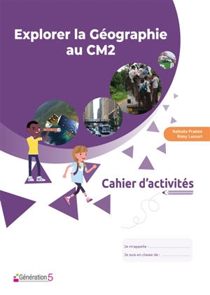 Explorer la géographie au CM2 : cahier d'activités - Nathalie Pradels