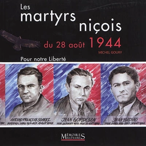 Les martyrs niçois du 28 août 1944 : pour notre liberté - Michel Goury