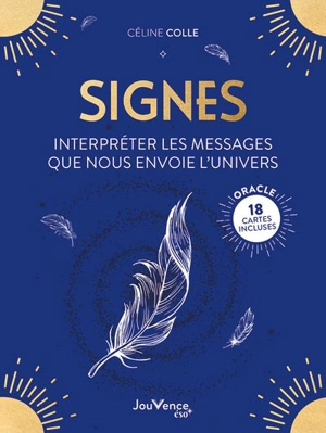 Signes : interpréter les messages que nous envoie l'Univers - Céline Colle