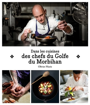 Dans les cuisines des chefs du golfe du Morbihan - Olivier Marie