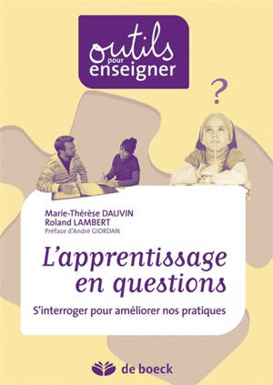 L'apprentissage en questions : s'interroger pour améliorer nos pratiques - Marie-Thérèse Dauvin