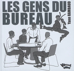 Les gens du bureau - Yann Rambaud