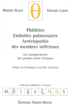 Phlébites, embolies pulmonaires, artériopathie des membres inférieurs : les enseignements des grands essais cliniques - Robert Haïat