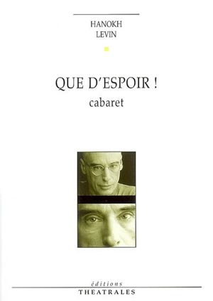 Que d'espoir ! : cabaret - Hanoch Levin