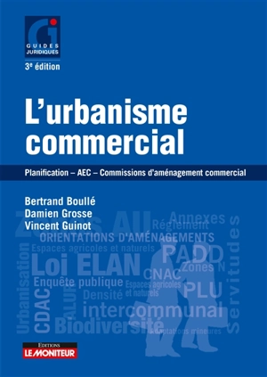 L'urbanisme commercial : planification, AEC, commissions d'aménagement commercial - Bertrand Boullé