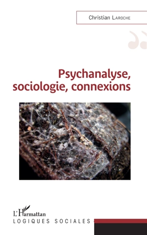 Psychanalyse, sociologie, connexions - Christian Laroche