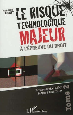 Le risque technologique majeur à l'épreuve du droit. Vol. 2 - Jean-Louis Nicolet