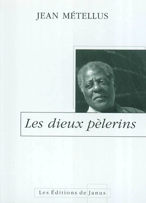 Les dieux pèlerins - Jean Métellus