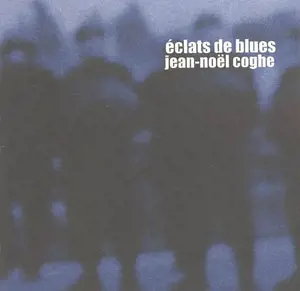 Eclats de blues - Jean-Noël Coghe