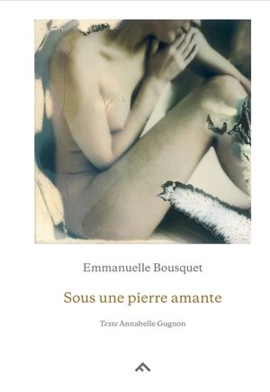 Sous une pierre amante - Emmanuelle Bousquet